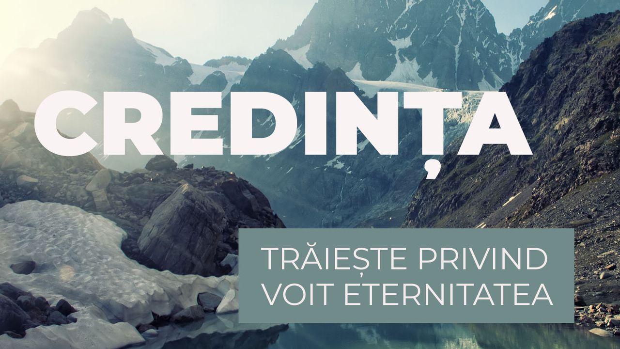 Credința - Trăiește Privind Voit Eternitatea.