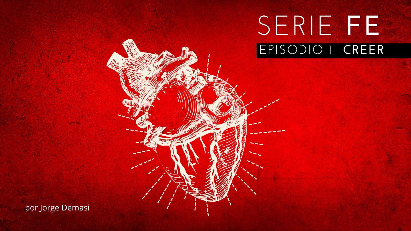 SERIE FE: Episodio 1 Creer Hebreos 11:6-8 Nueva Versión Internacional - Español