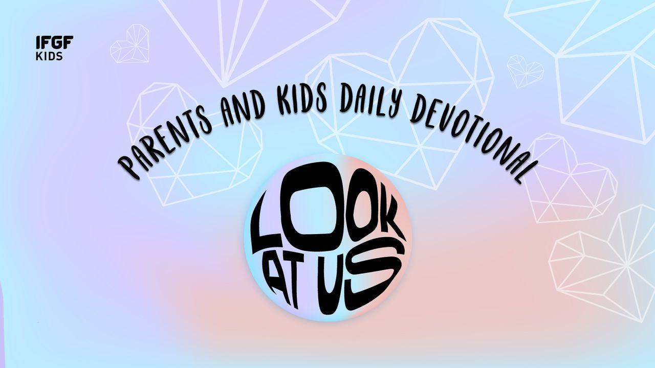 Parents and Kids Daily Devotional "Look at "Us