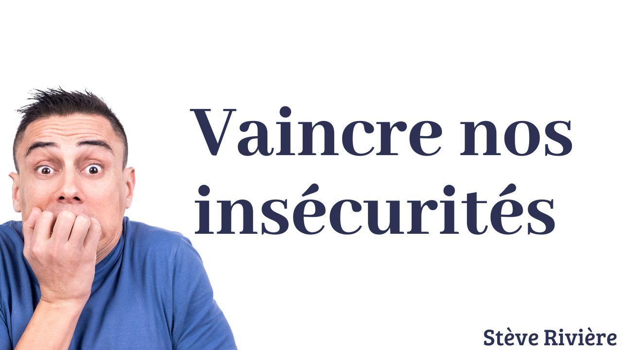 Vaincre nos insécurités !