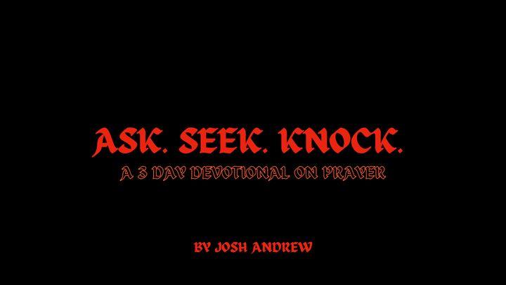 Ask Seek Knock