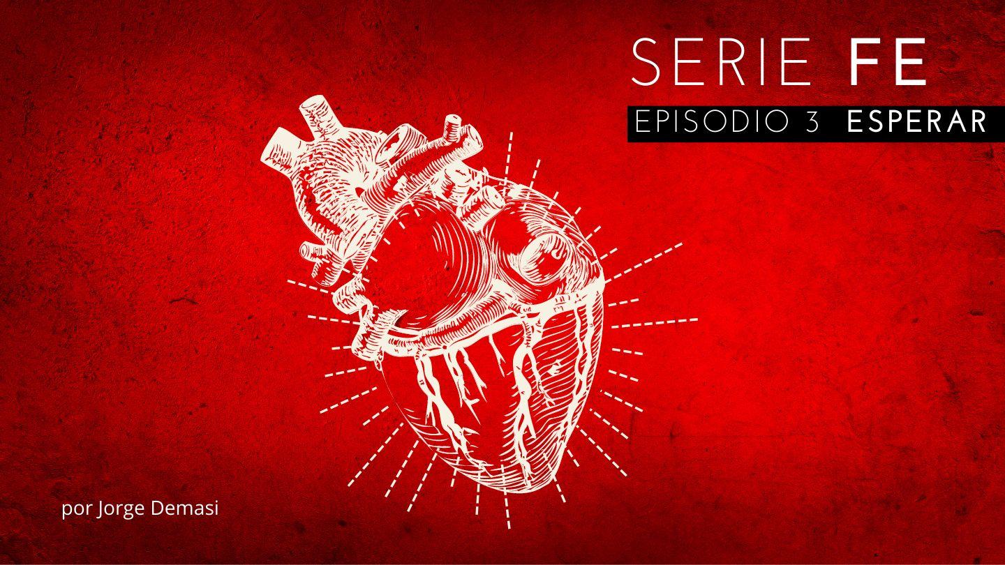 SERIE FE: Episodio 3 Esperar Salmos 37:7-8 Reina Valera Contemporánea