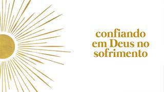 Confiando Em Deus No Sofrimento