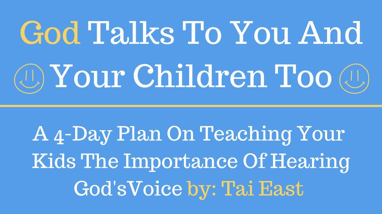 God Talks To You And Your Children Too