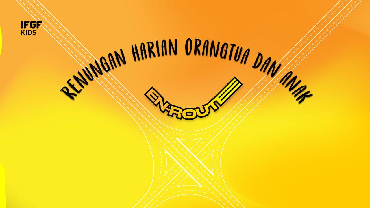 Renungan Harian Orangtua Dan Anak "En-Route"