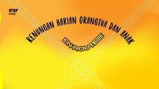 Renungan Harian Orangtua Dan Anak "En-Route"