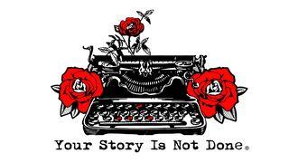 Your Story Is Not Done ເອຊາຢາ 30:18 ພຣະຄຳພີສັກສິ