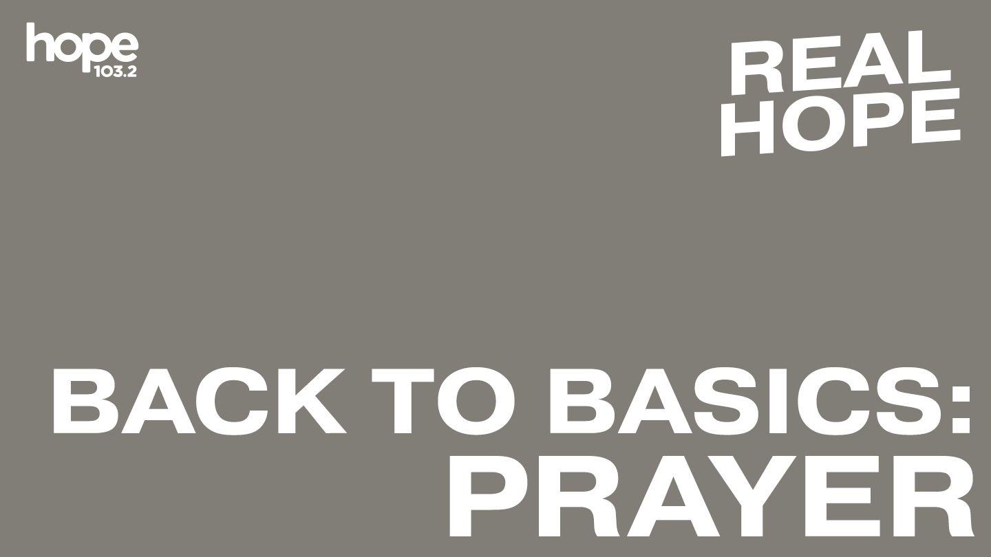 Real Hope: Back to Basics - Prayer Psalms 17:6-15 The Passion Translation