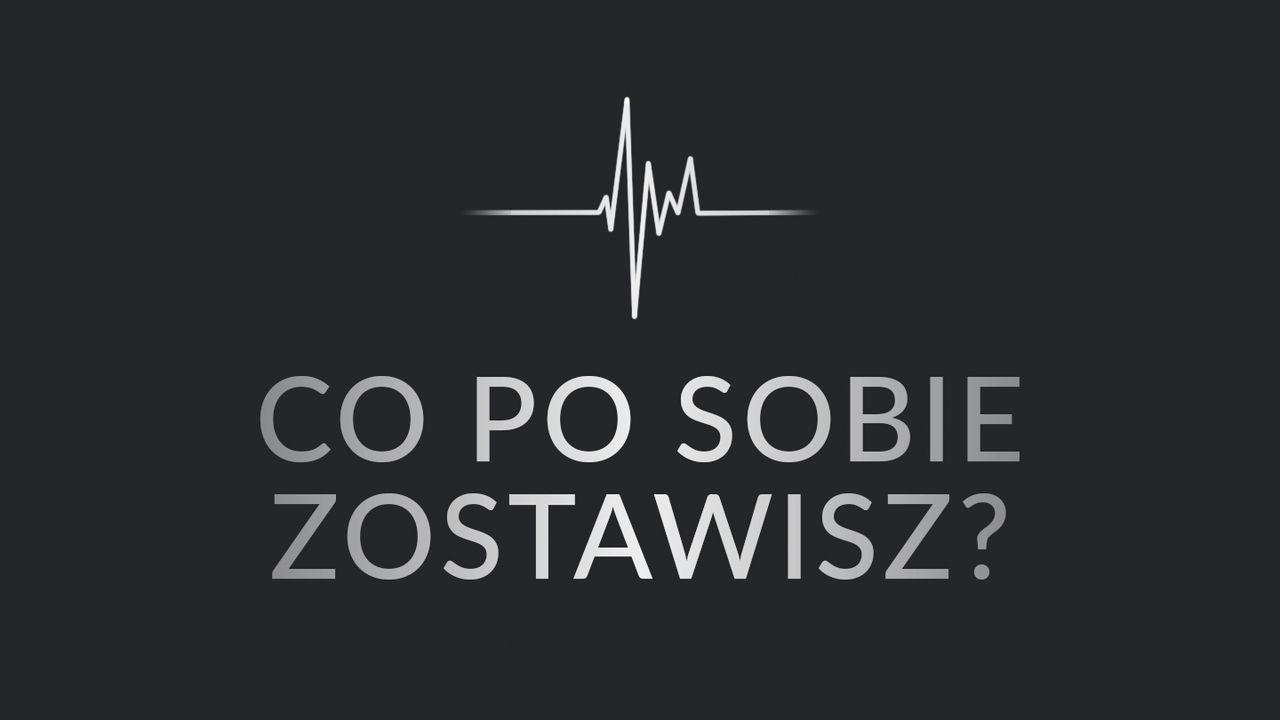 Co po sobie zostawisz?