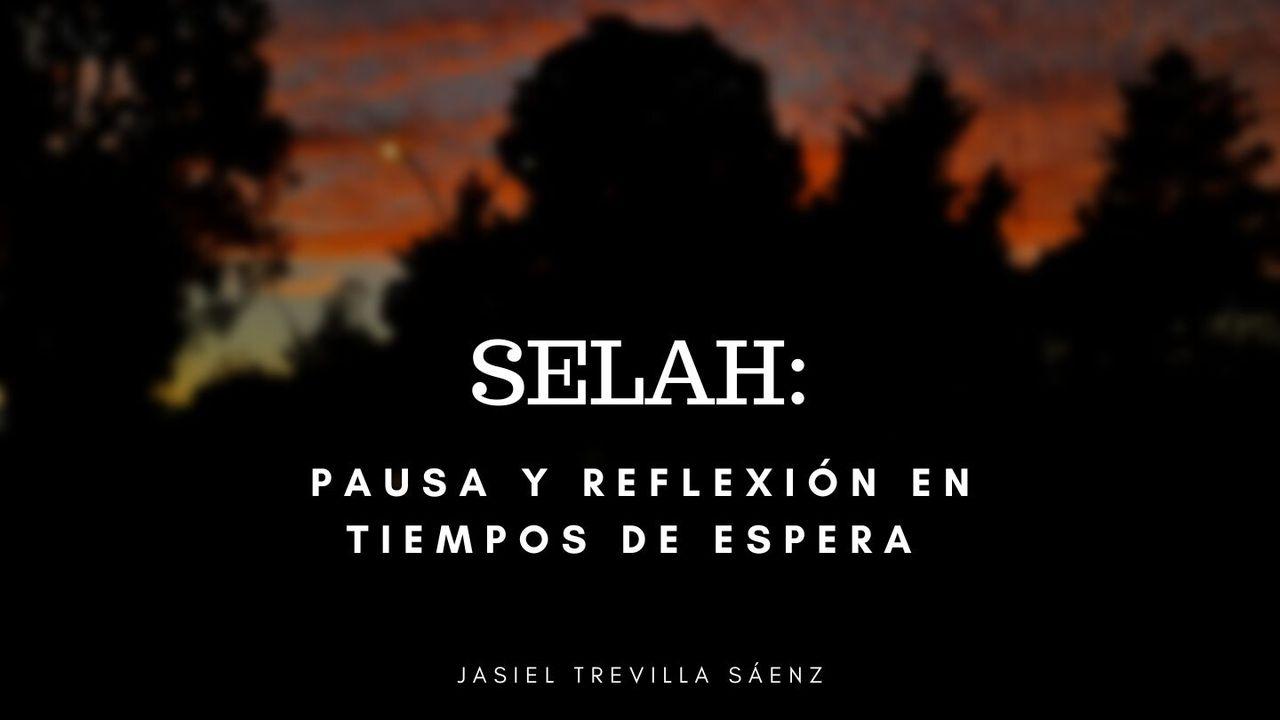 Selah: Pausa y reflexión en tiempos de espera