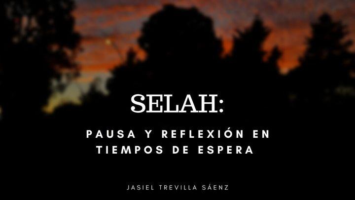 Selah: Pausa y reflexión en tiempos de espera 