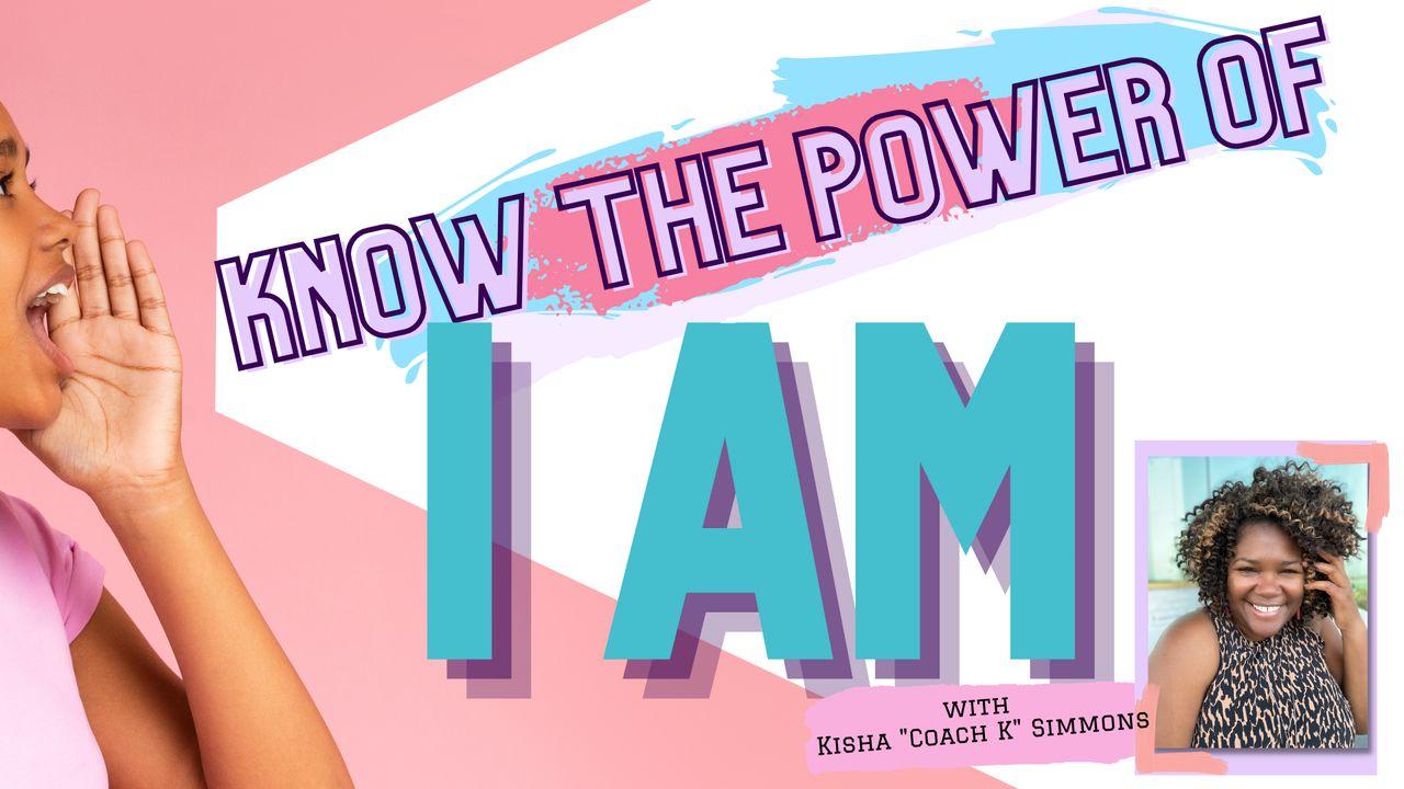 Know the Power of I Am