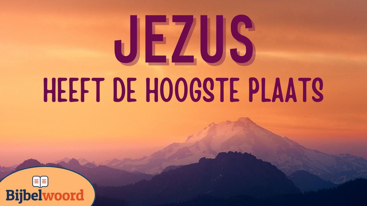 Jezus heeft de hoogste plaats