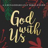 Love God Greatly: God With Us