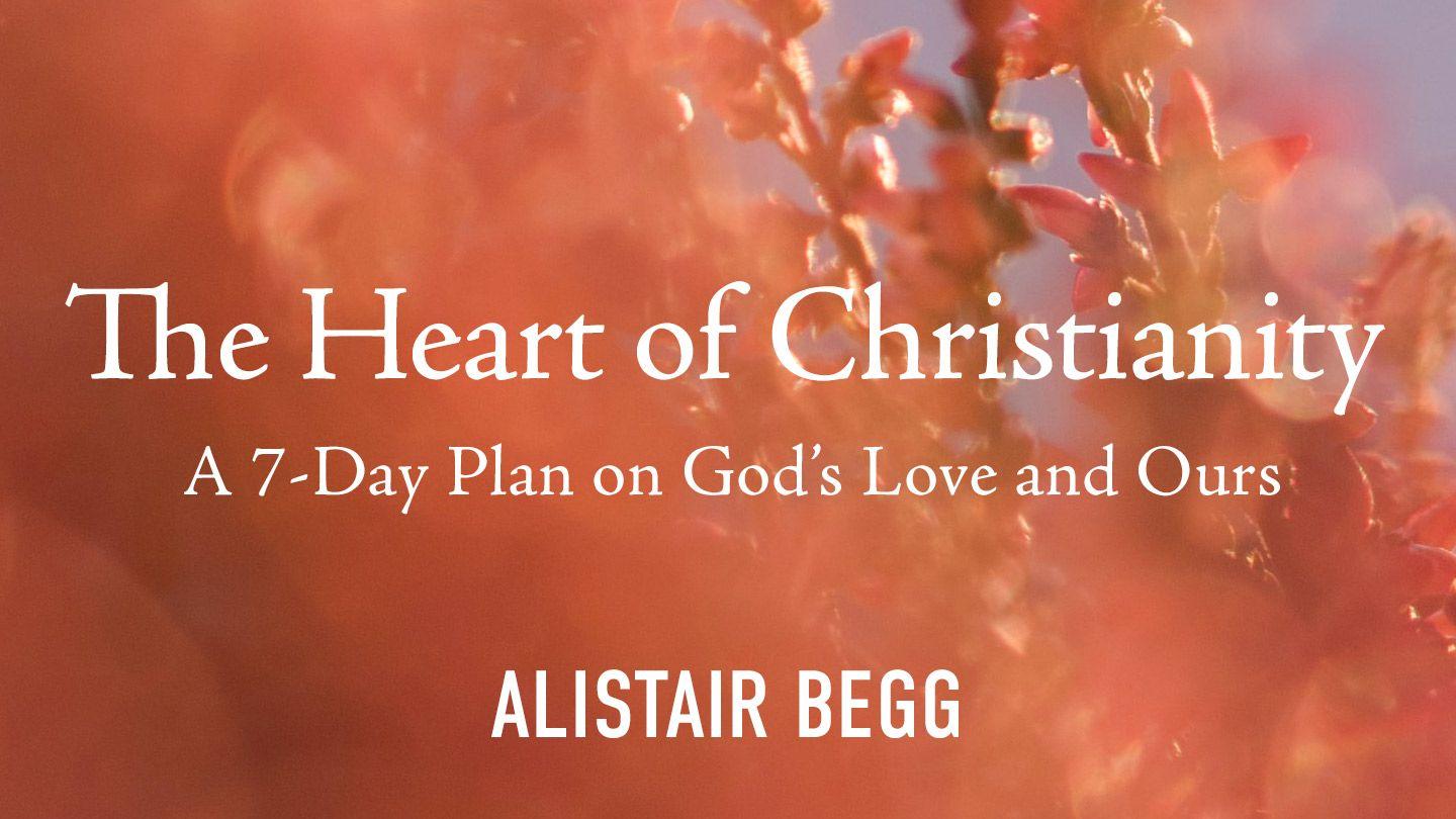 The Heart of Christianity: A 7-Day Plan on God’s Love and Ours I John 3:21 New King James Version