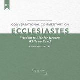 Ecclesiastes: Wisdom to Live for Heaven While on Earth