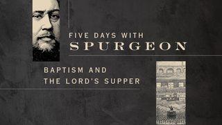 Five Days With Spurgeon: Baptism and the Lord’s Supper לוקס 19:22 תנ"ך וברית חדשה בתרגום מודני