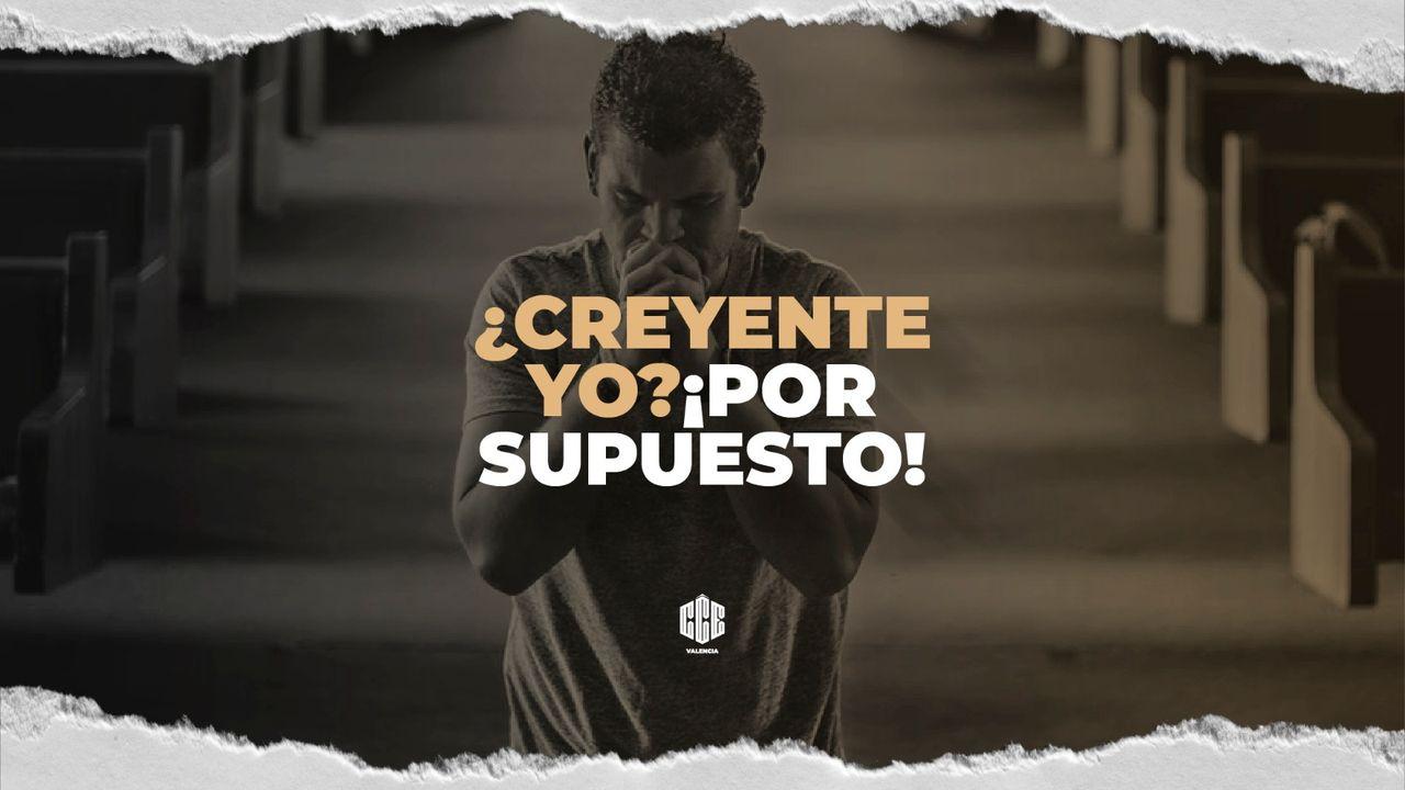 ¿Creyente Yo? ¡Por Supuesto!