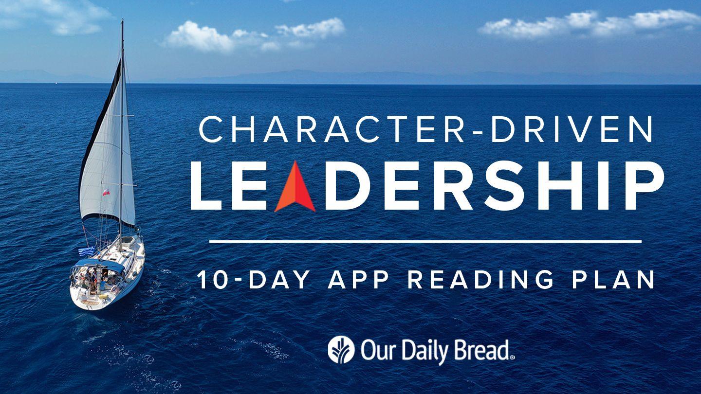 Our Daily Bread: Character-Driven Leadership 1 Peter 4:3-8 New Century Version