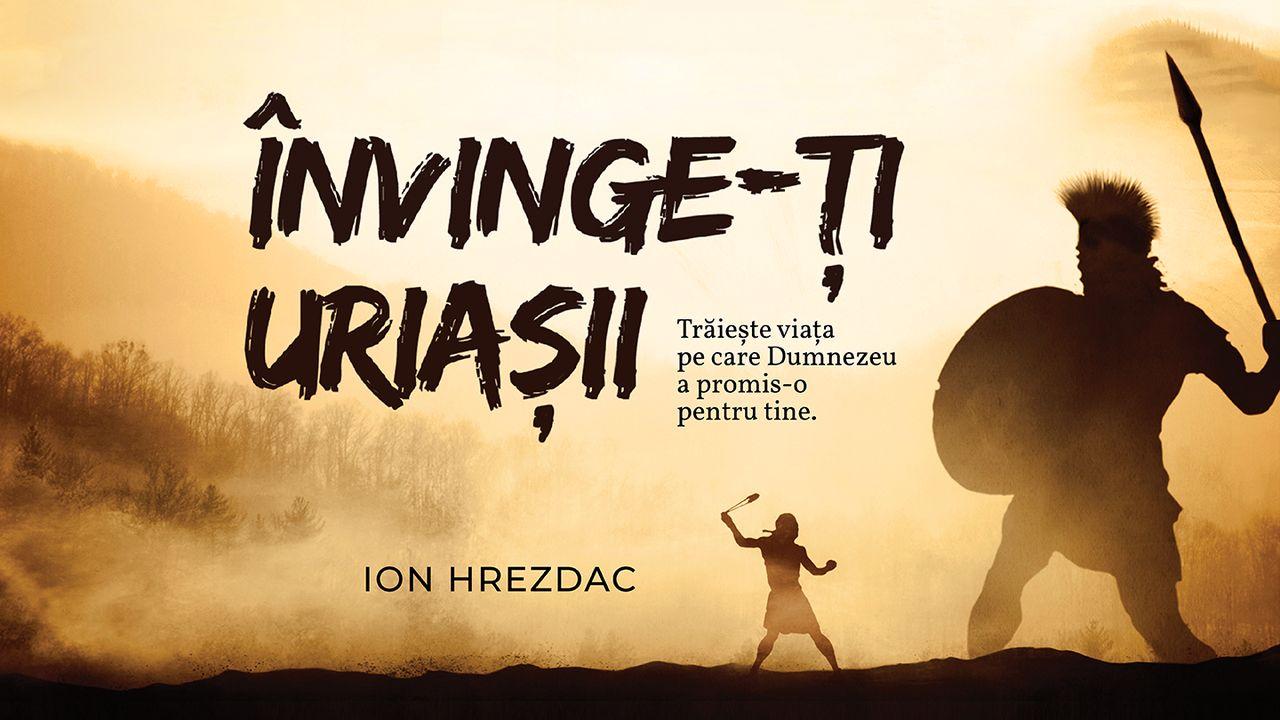 Învinge-ți uriașii