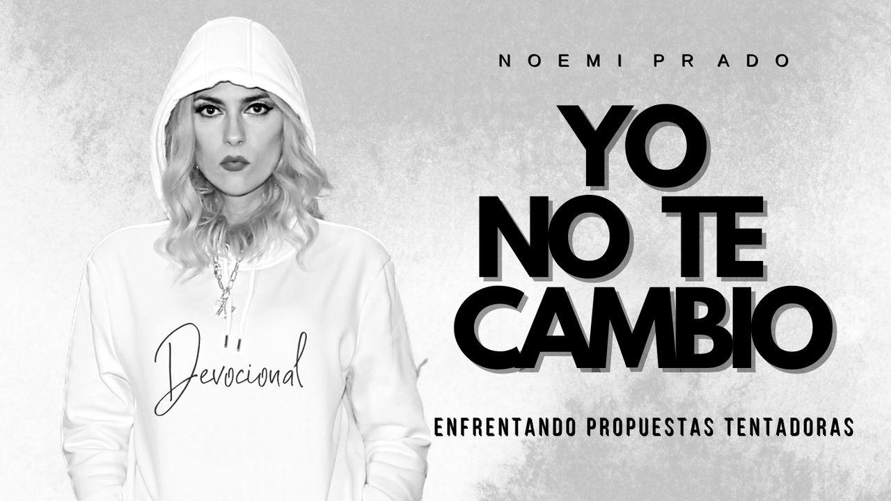 "Yo No Te Cambio" (Enfrentando Propuestas Tentadoras)