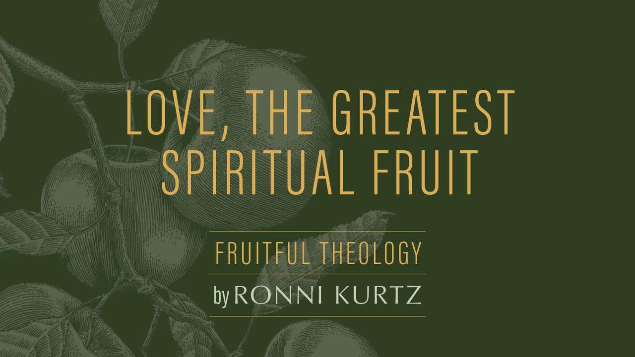 Love, the Greatest Spiritual Fruit