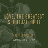 Love, the Greatest Spiritual Fruit