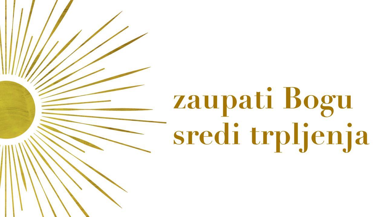 Zaupati Bogu Sredi Trpljenja