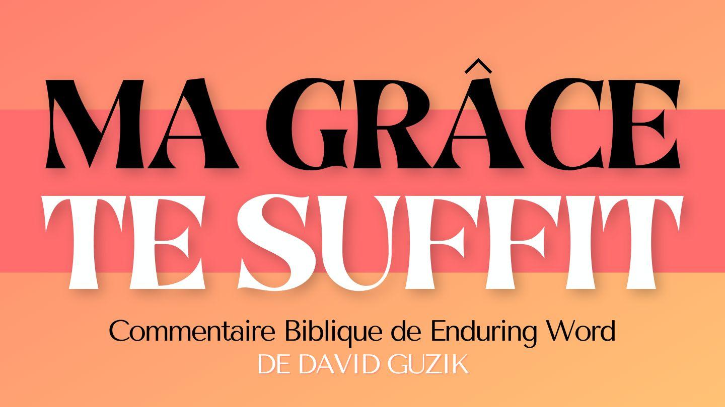 Ma Grâce Te Suffit : Une Étude Sur 2 Corinthiens 12 Éphésiens 2:6-9 Parole de Vie 2017