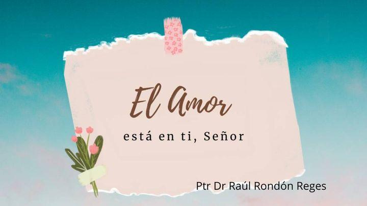 El Amor Está en Ti, Señor
