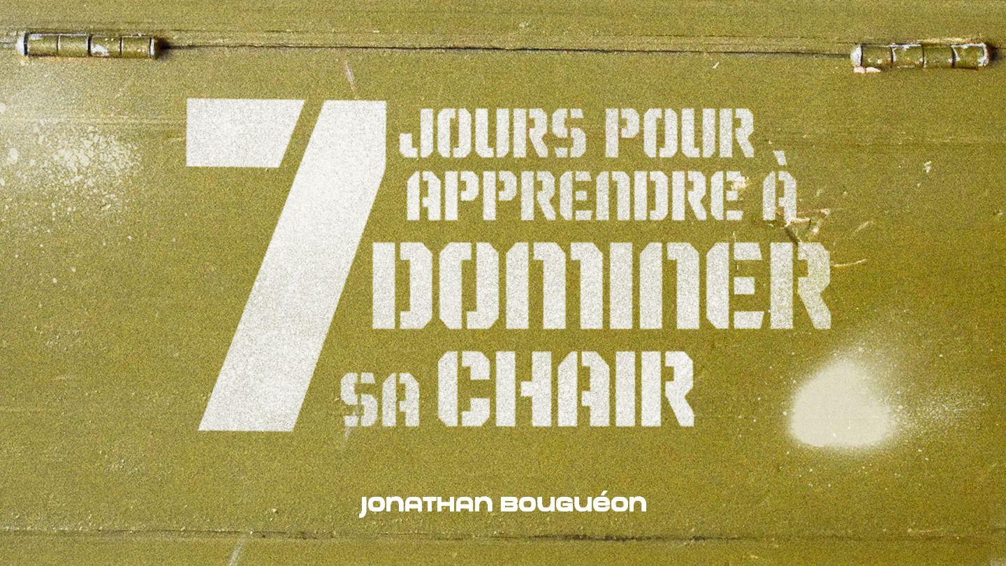 7 Jours Pour Apprendre À Dominer Sa Chair