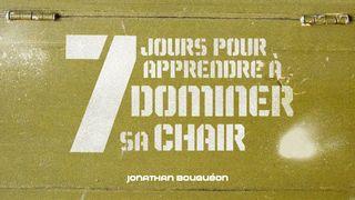 7 Jours Pour Apprendre À Dominer Sa Chair