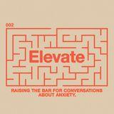 Elevate: A Conversation on Anxiety