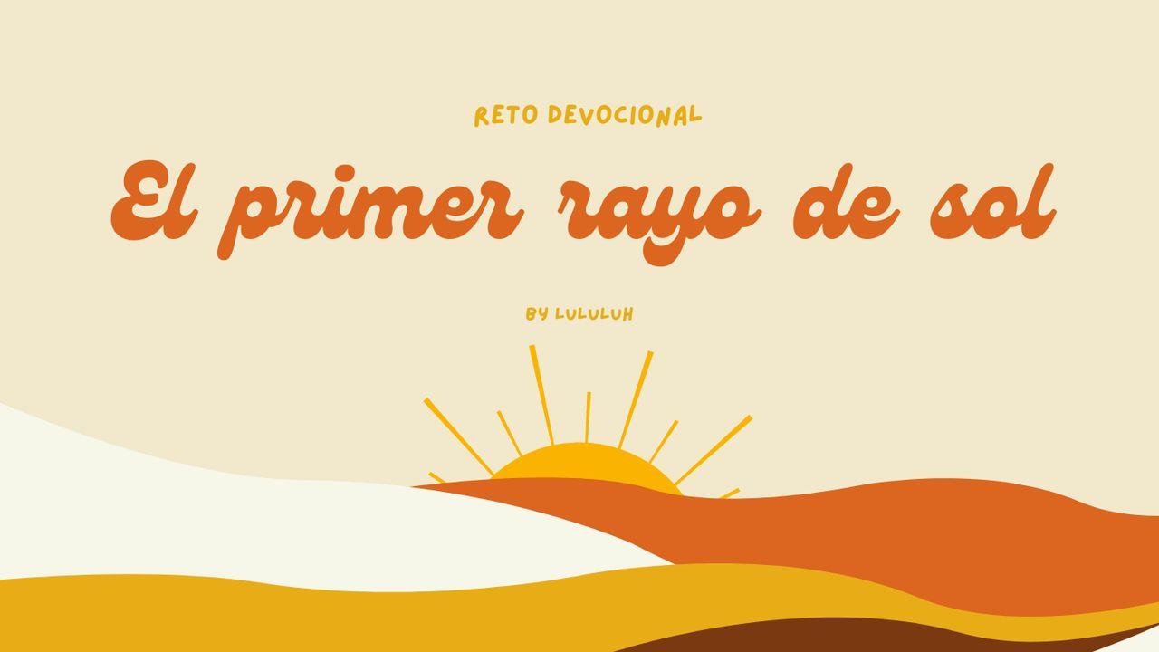 El Primer Rayo De Sol