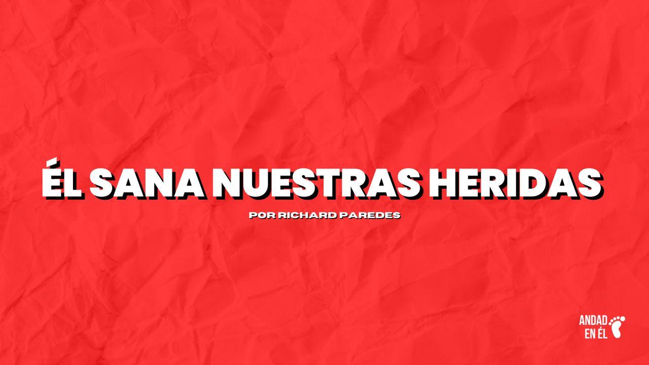 Él Sana Nuestras Heridas