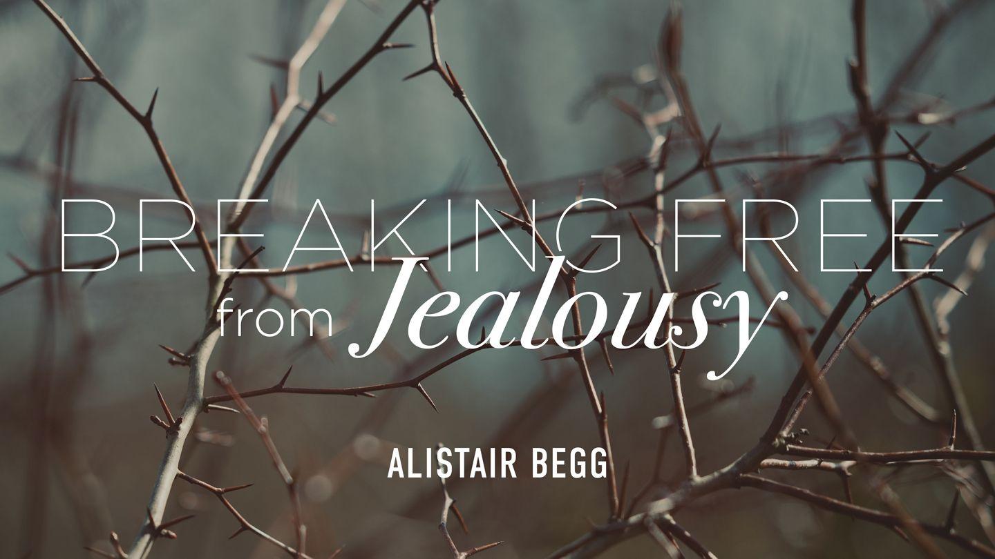 Breaking Free From Jealousy Mark 9:33-37 King James Version