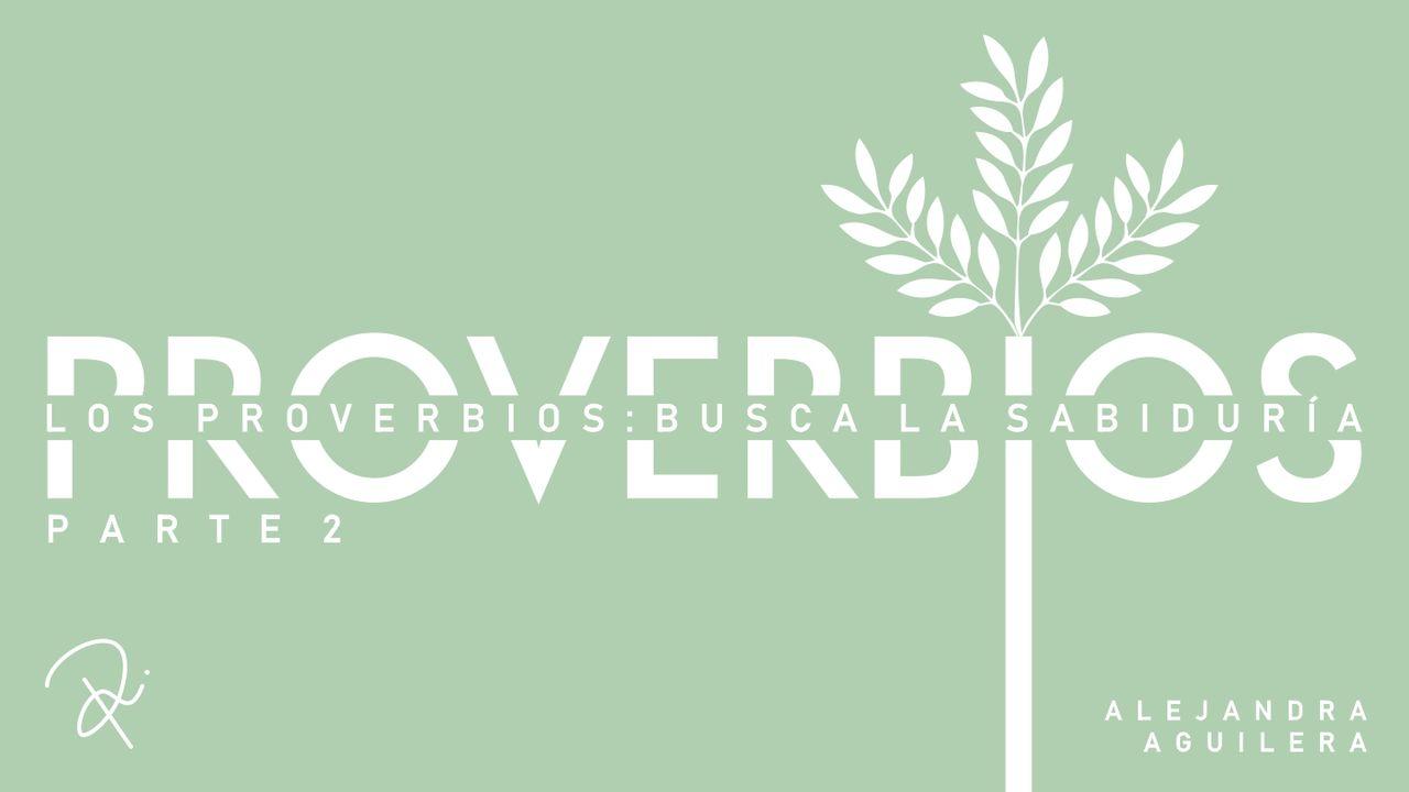 Los Proverbios: Busca La Sabiduría - Parte 2