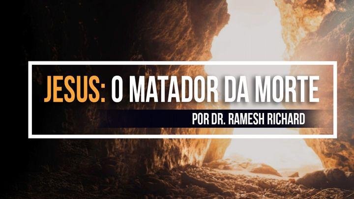 Jesus: O Matador Da Morte