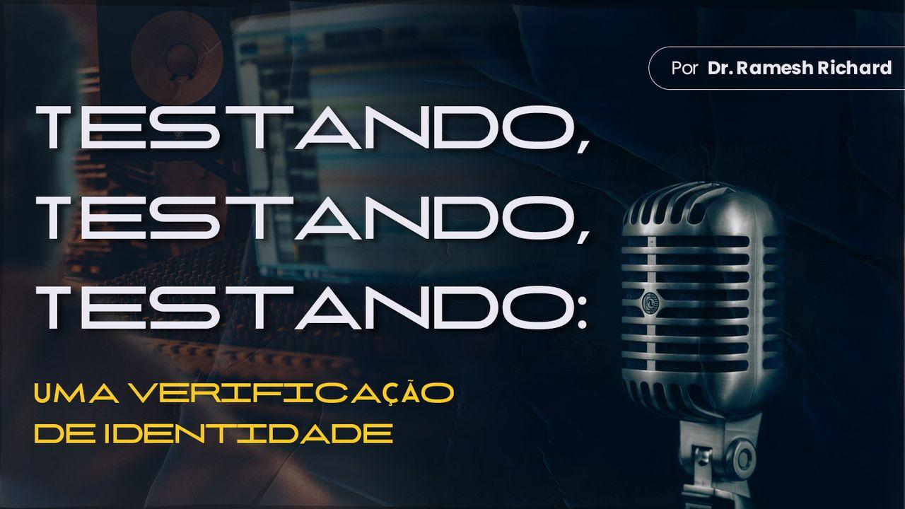 Testando, Testando, Testando: Uma Verificação De Identidade