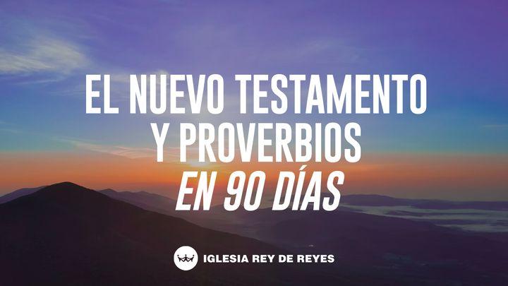 El Nuevo Testamento & Proverbios en 90 Días