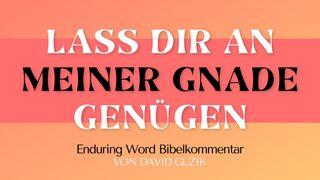 Lass dir an Meiner Gnade genügen: Eine Betrachtung von 2. Korinther 12 1. Petrus 5:6-8 Hoffnung für alle