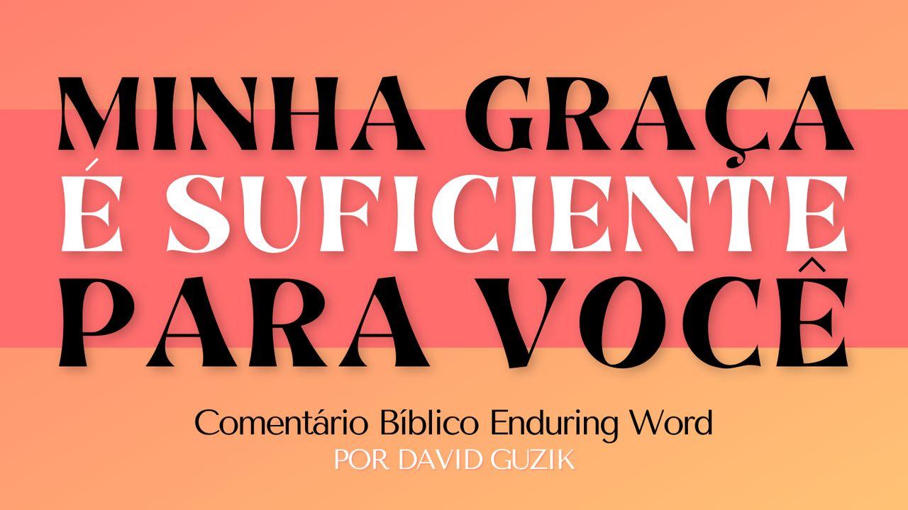 Minha Graça É Suficiente Para Você: Um Estudo Em 2 Coríntios 12