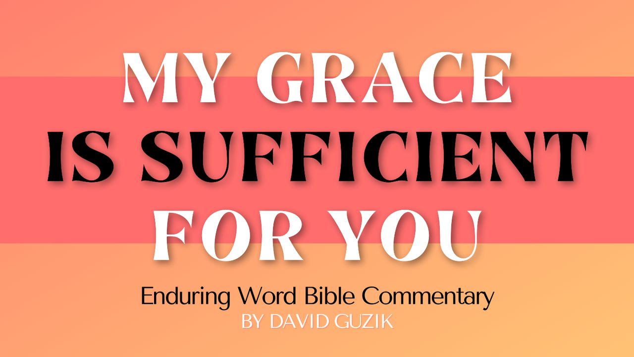 My Grace Is Sufficient for You: A Study on 2 Corinthians 12