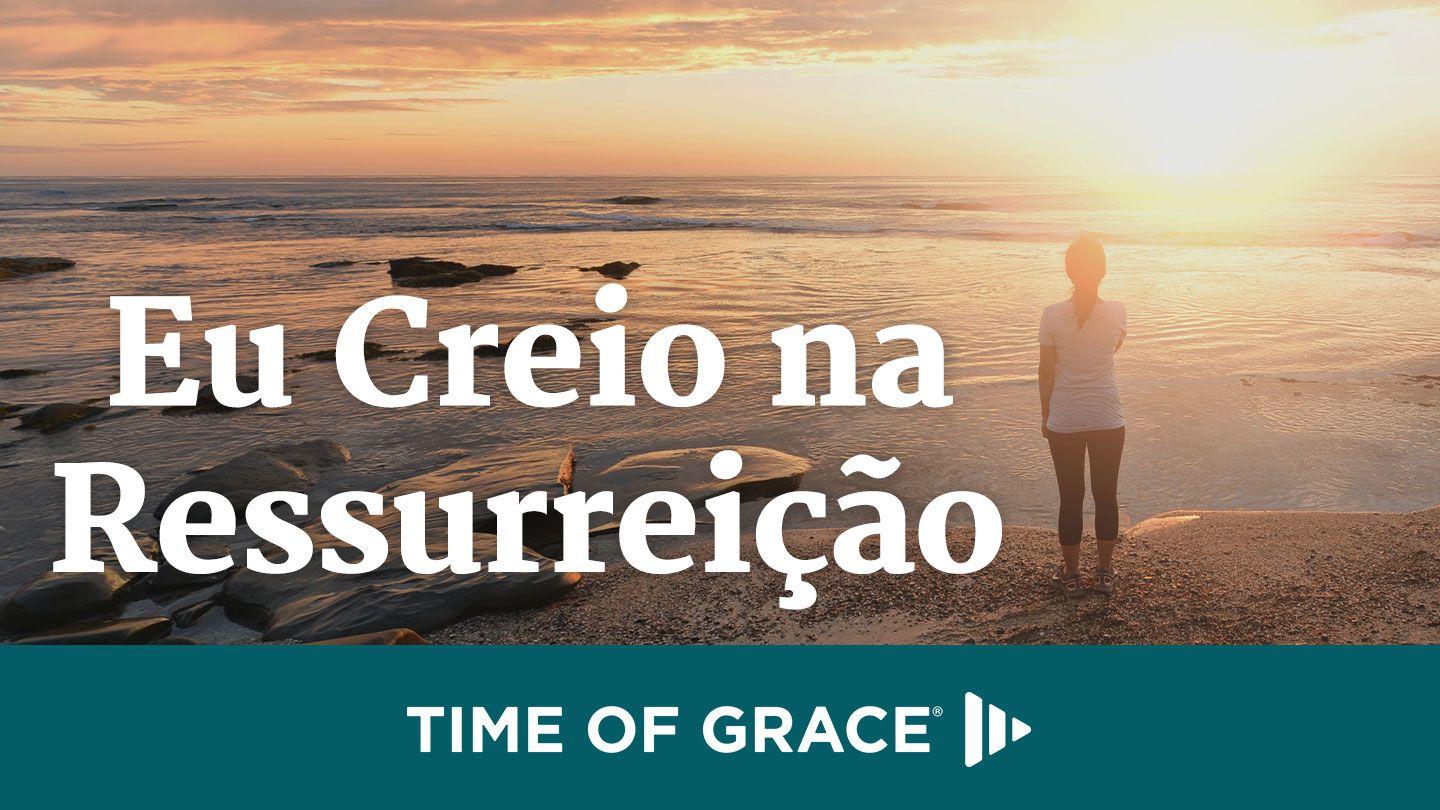 Eu Creio na Ressurreição