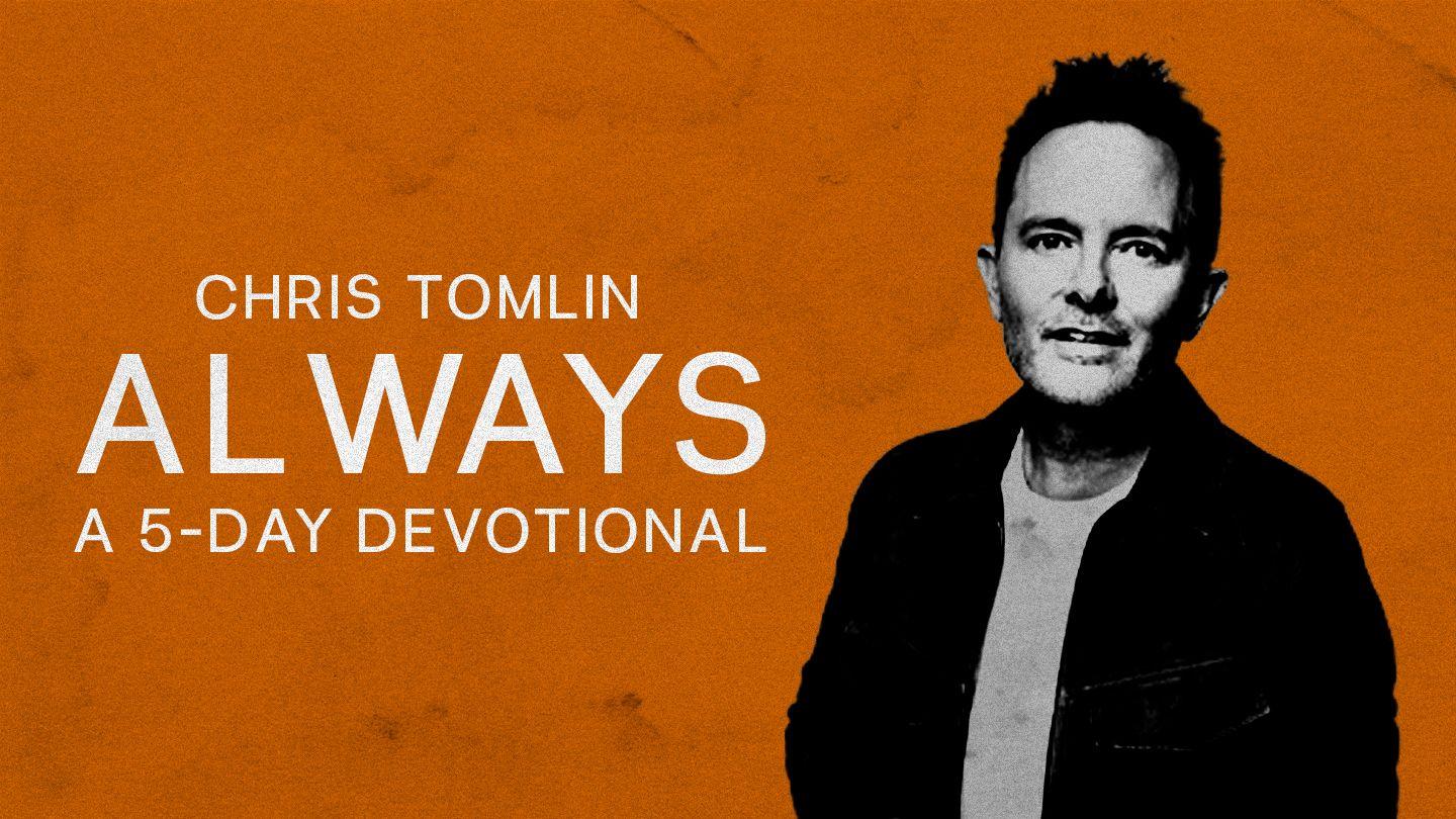 Always: A 5-Day Devotional With Chris Tomlin 1 Samuel 17:50-53 New Living Translation
