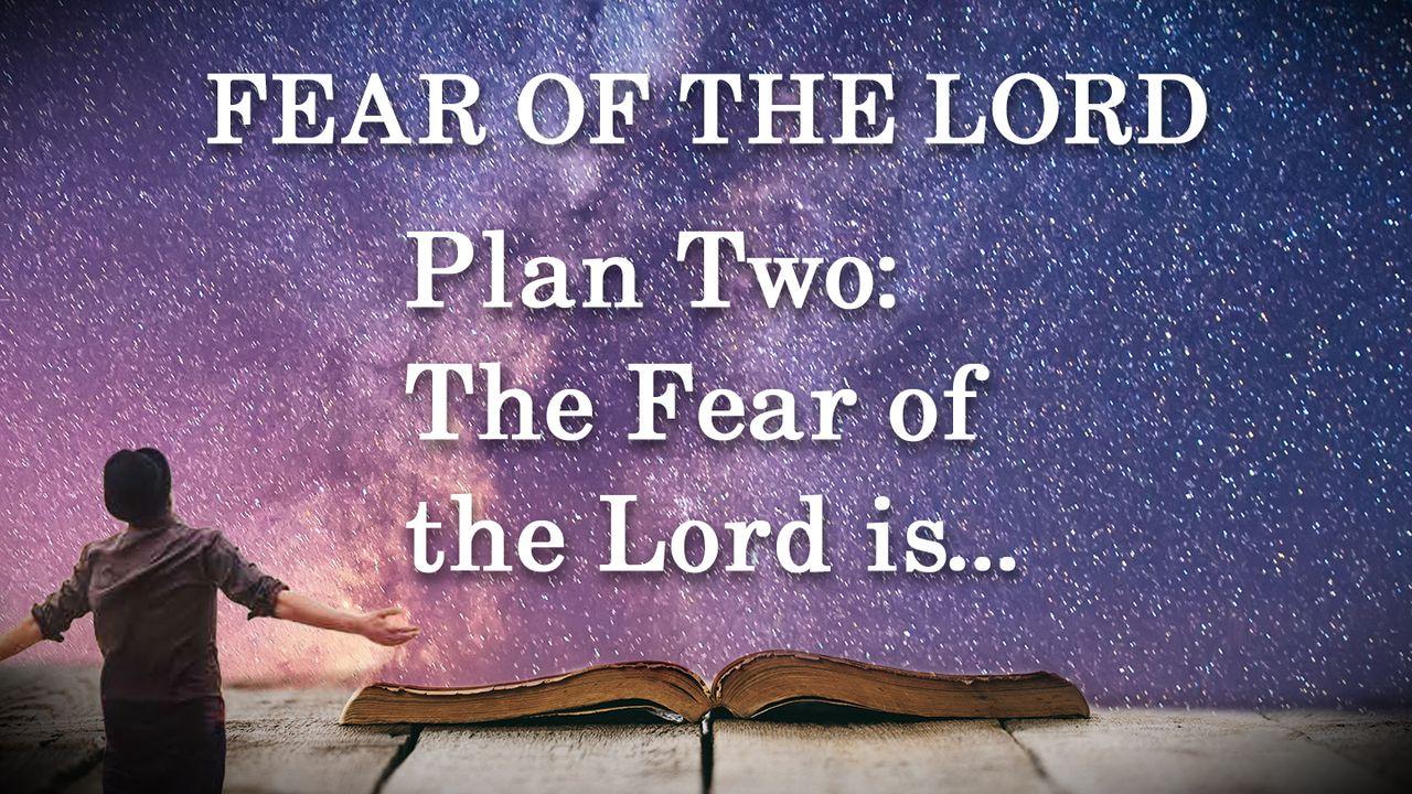 Plan Two: The Fear of the Lord Is…