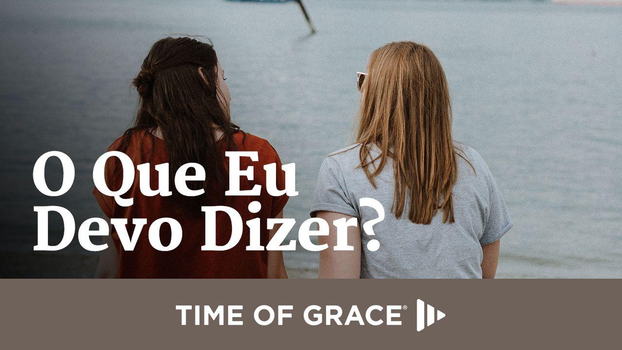 O Que Eu Devo Dizer?