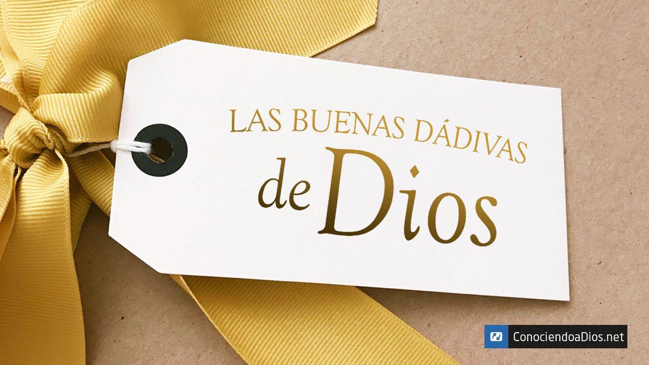 Las Buenas Dádivas De Dios