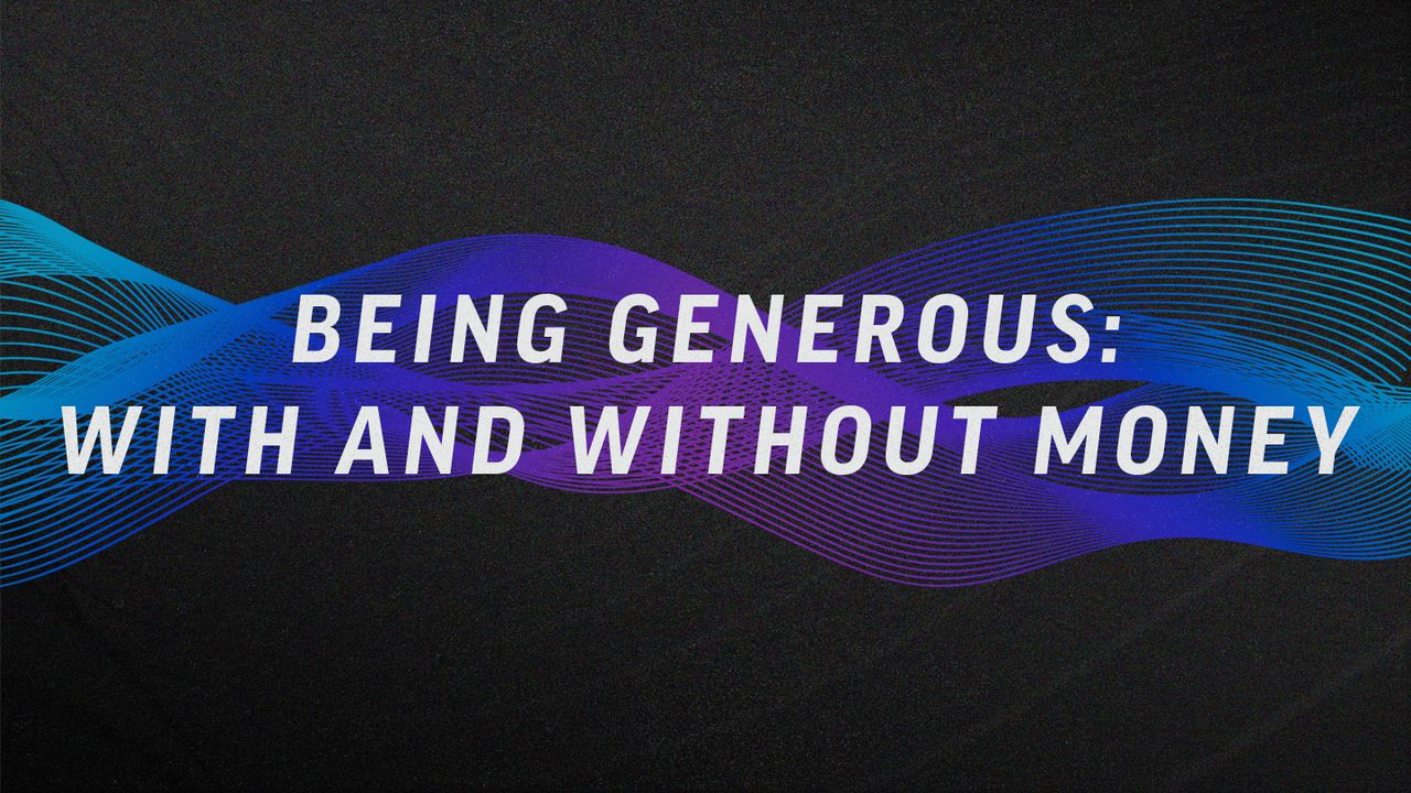Ser generoso: Con o sin dinero
