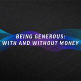 Being Generous: With and Without Money